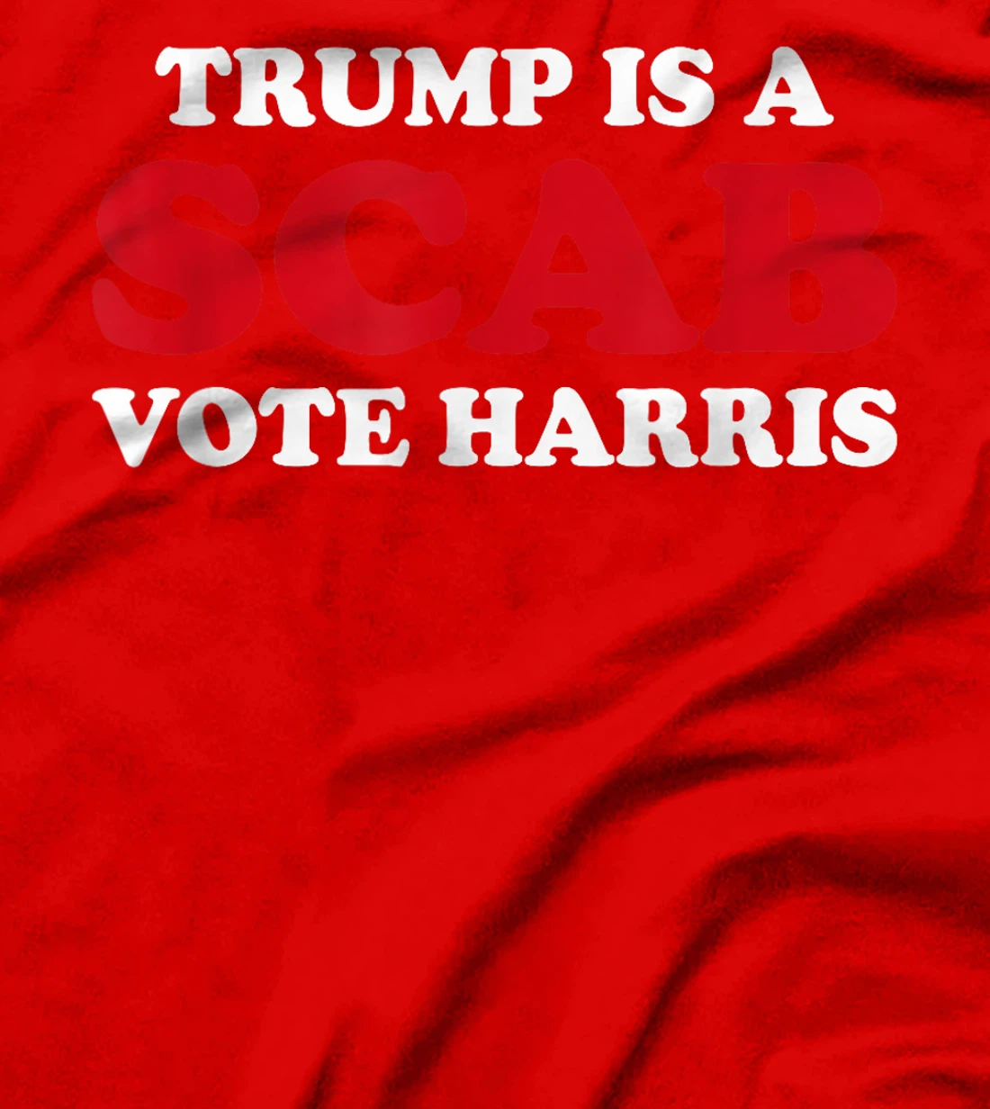 Trump Is A Scab Vote Harris T-Shirt