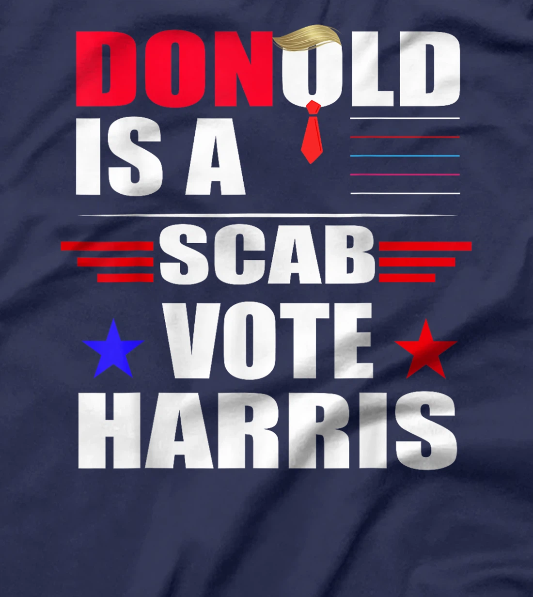 Donald Trump is a SCAB Vote Harris T-Shirt