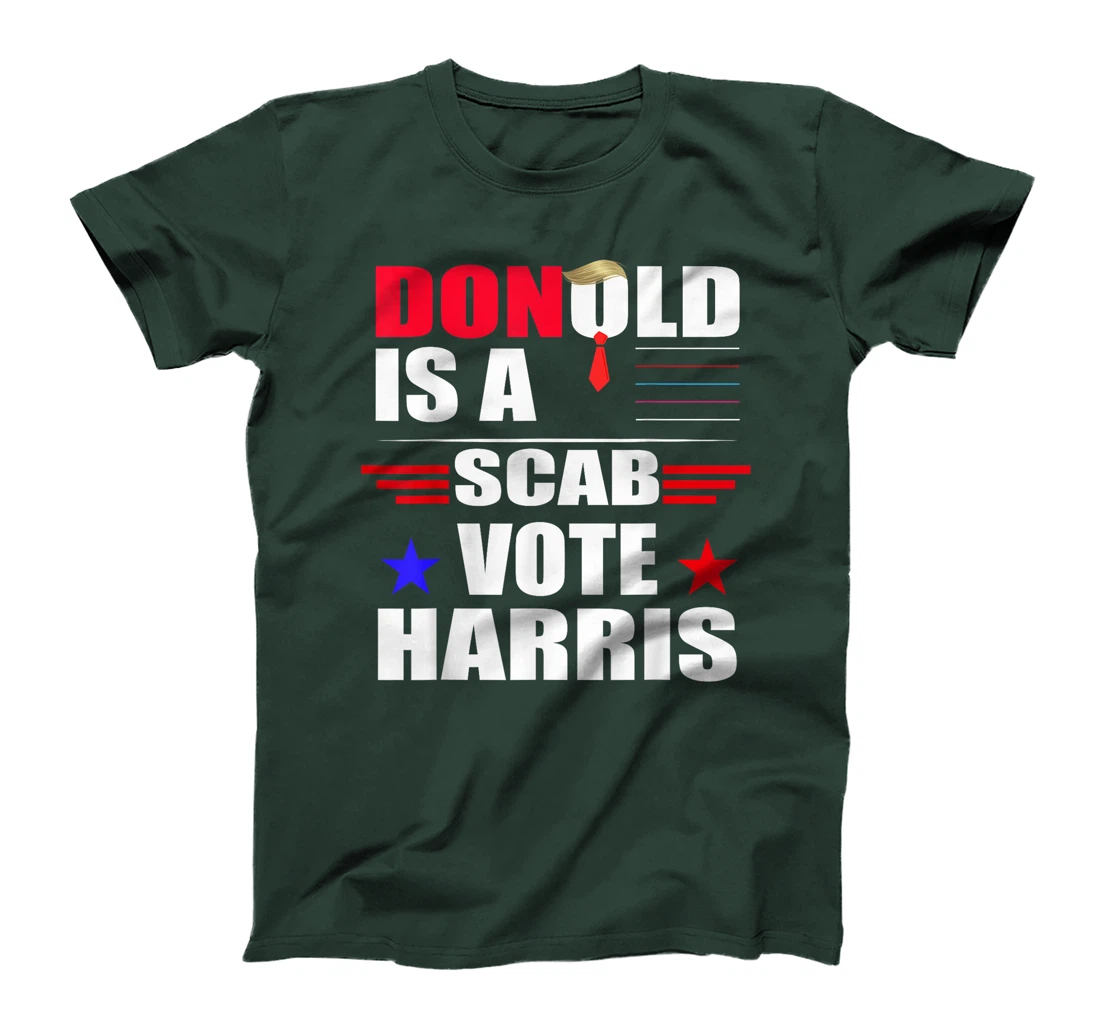 Donald Trump is a SCAB Vote Harris T-Shirt