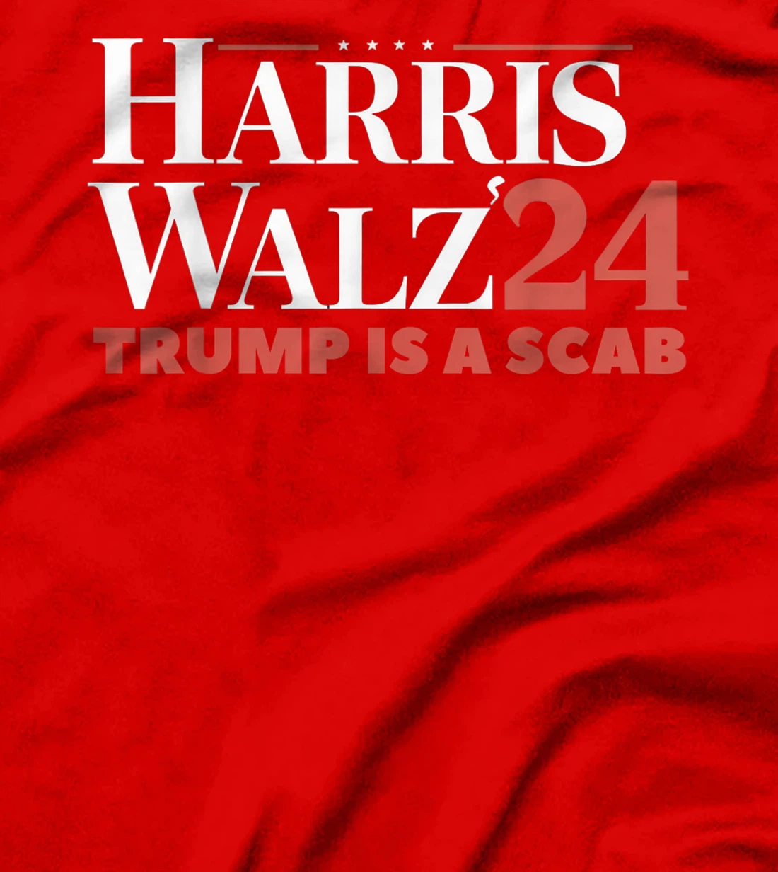Trump Is A Scab Vote Harris Waltz 2024 Harris Walz T-Shirt