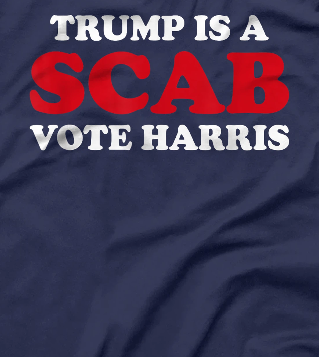 Trump Is A Scab Vote Harris T-Shirt