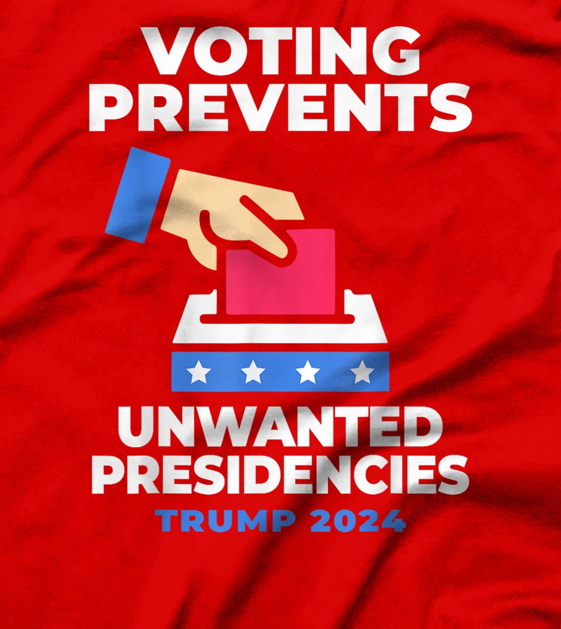 Voting Prevents Unwanted Presidencies Trump Funny Sarcastic T-Shirt