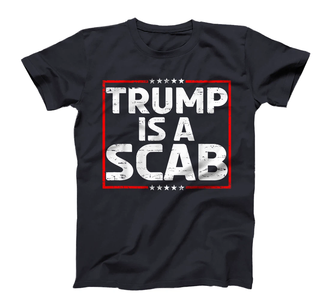 Trump Is A Scab Vote Harris T-Shirt