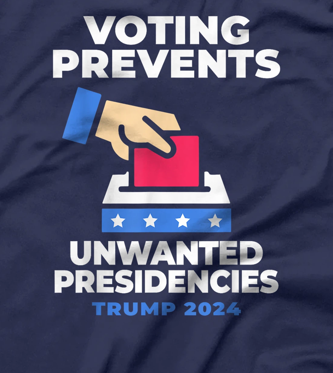 Voting Prevents Unwanted Presidencies Trump Funny Sarcastic T-Shirt
