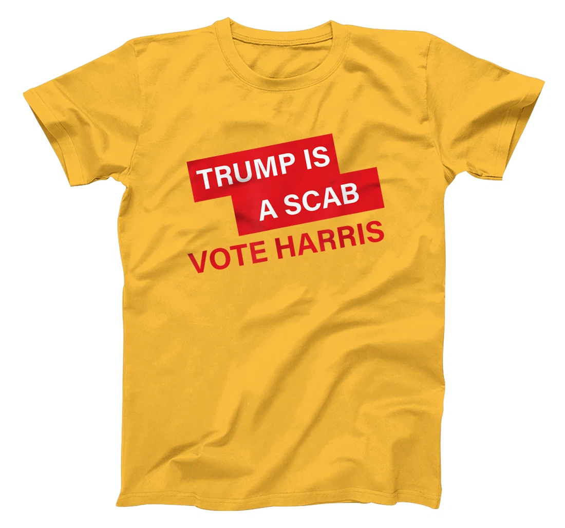 Trump Is A Scab Vote Harris Election 2024 T-Shirt