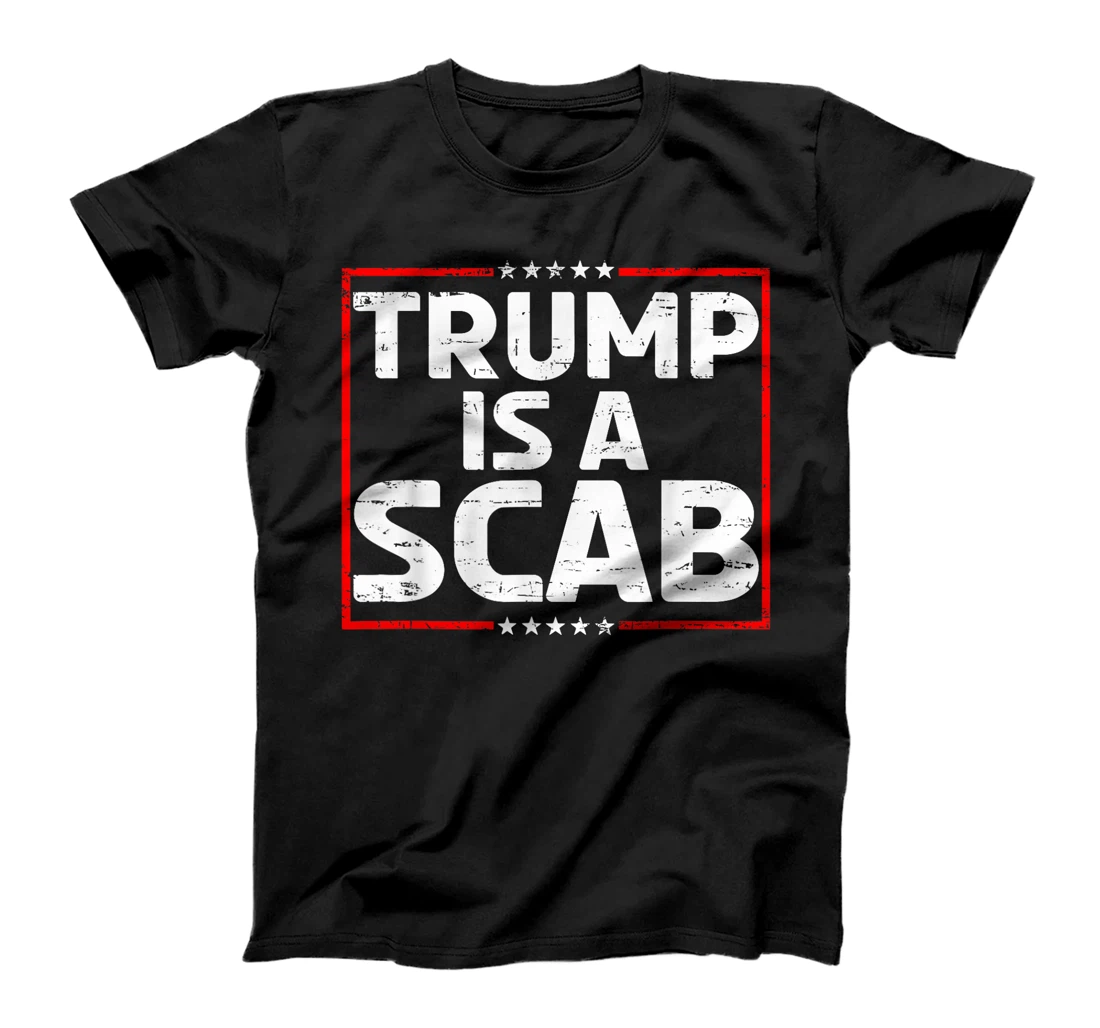 Trump Is A Scab Vote Harris T-Shirt