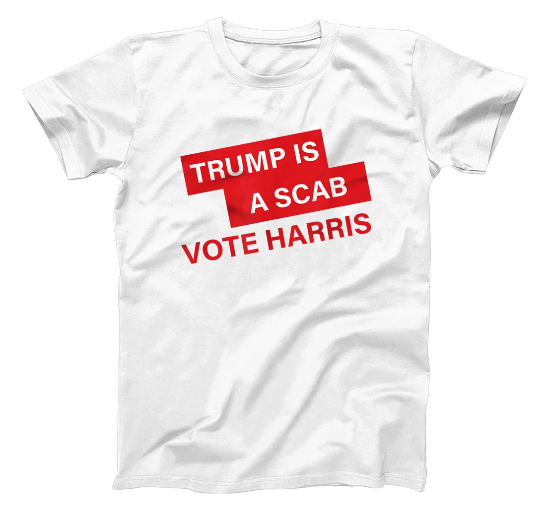 Trump Is A Scab Vote Harris Election 2024 T-Shirt