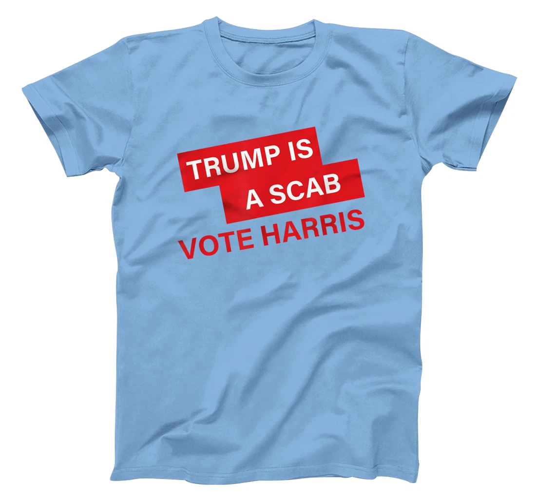 Trump Is A Scab Vote Harris Election 2024 T-Shirt