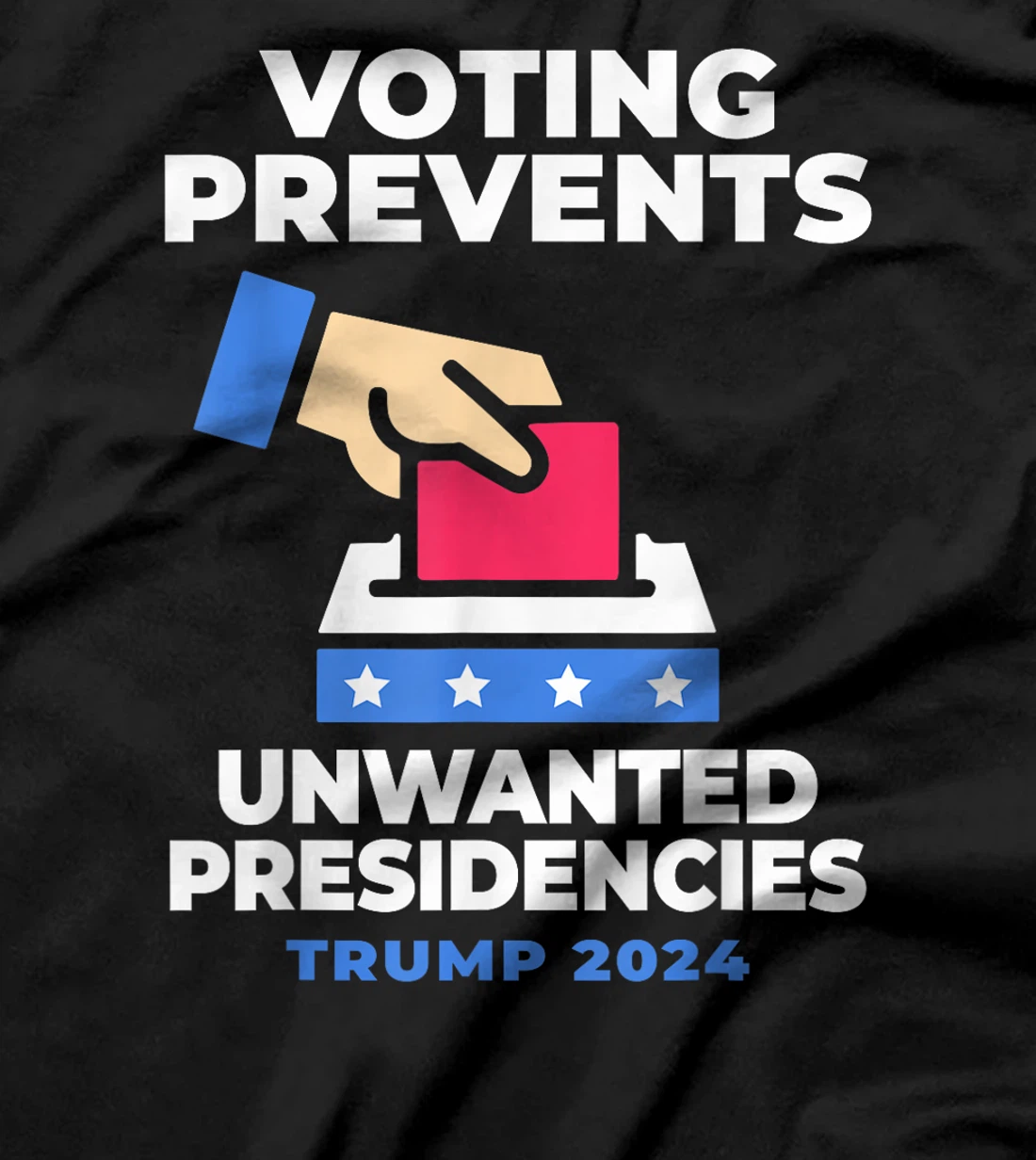 Voting Prevents Unwanted Presidencies Trump Funny Sarcastic T-Shirt