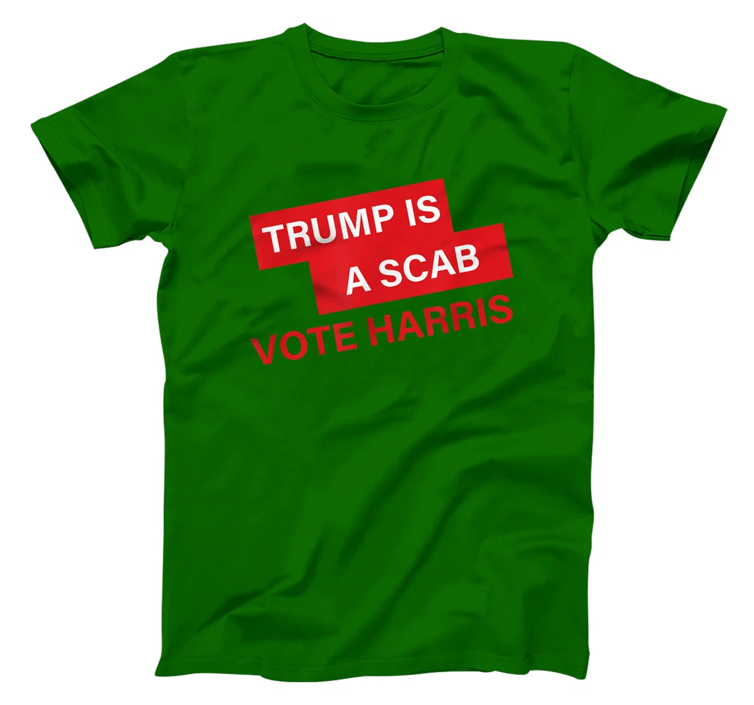 Trump Is A Scab Vote Harris Election 2024 T-Shirt