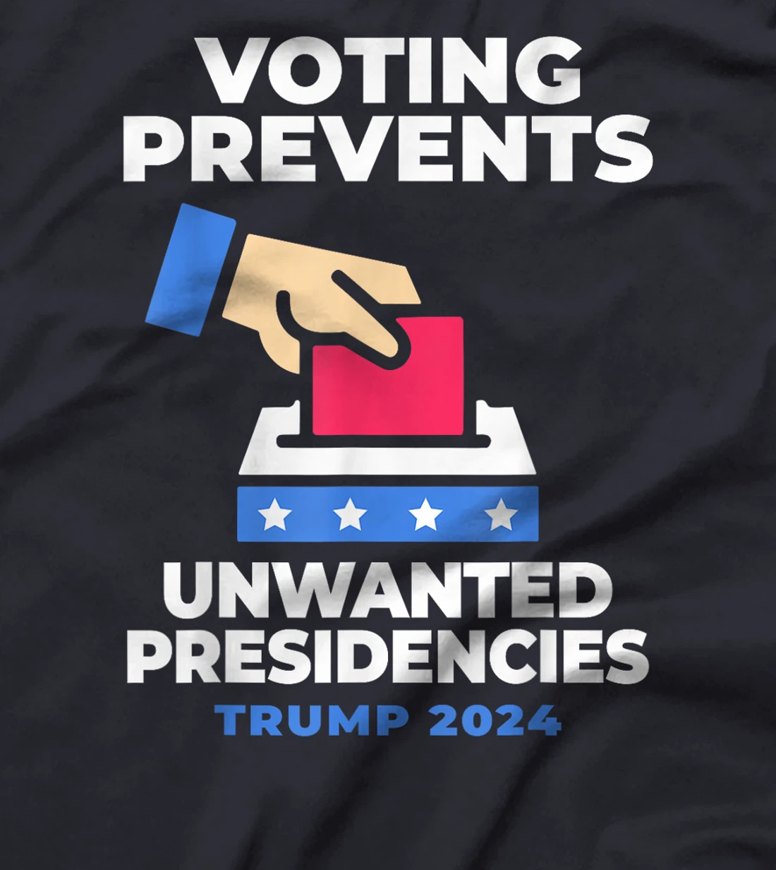 Voting Prevents Unwanted Presidencies Trump Funny Sarcastic T-Shirt