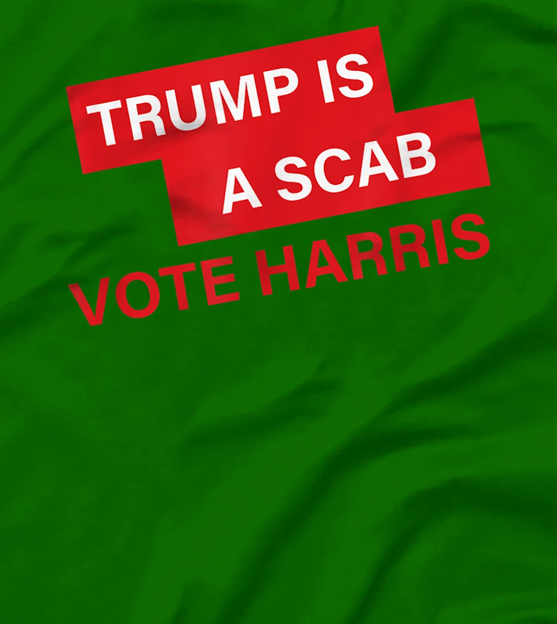 Trump Is A Scab Vote Harris Election 2024 T-Shirt