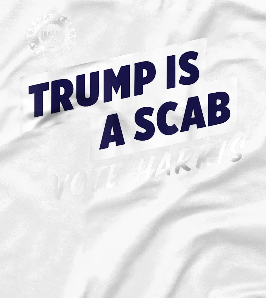 Trump Is A Scab Vote Harris T-Shirt