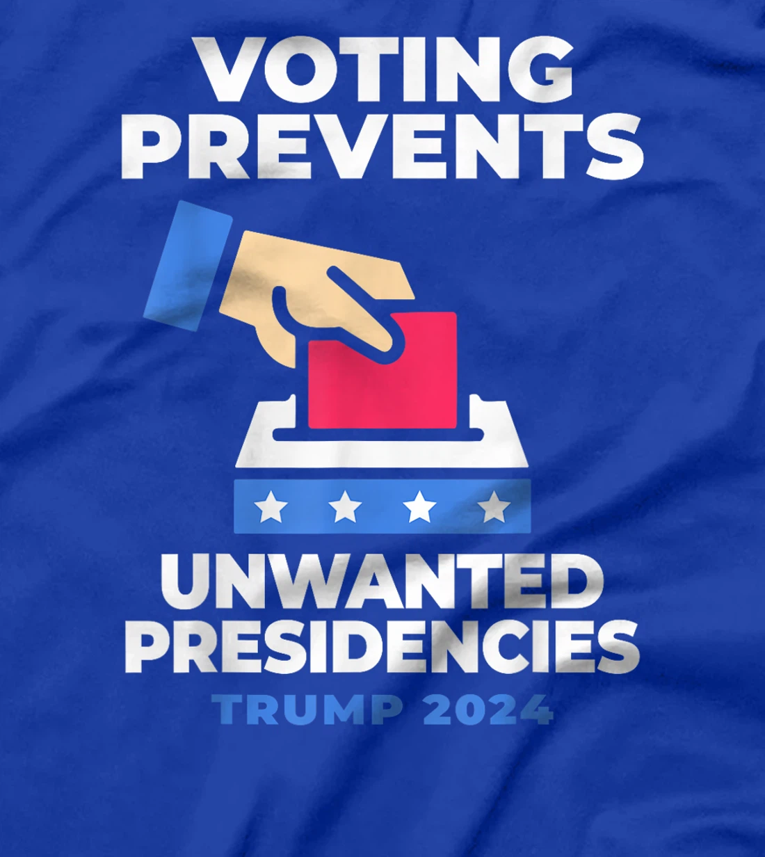 Voting Prevents Unwanted Presidencies Trump Funny Sarcastic T-Shirt
