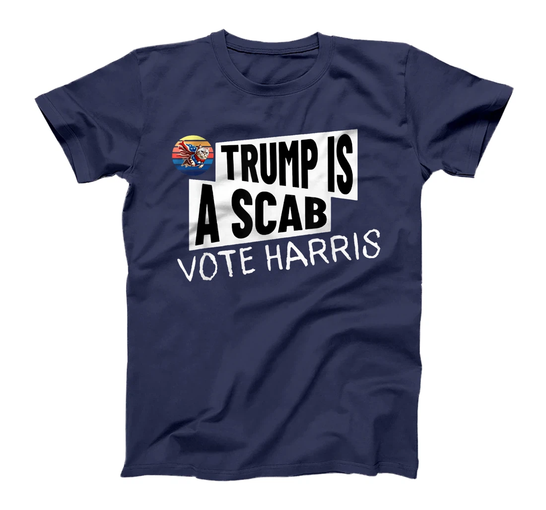 Trump is a Scab Vote Harris Shirt T-Shirt