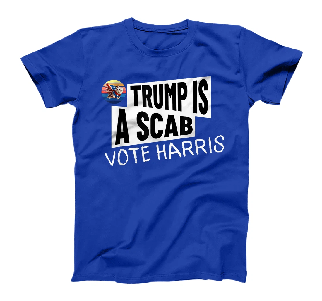 Trump is a Scab Vote Harris Shirt T-Shirt