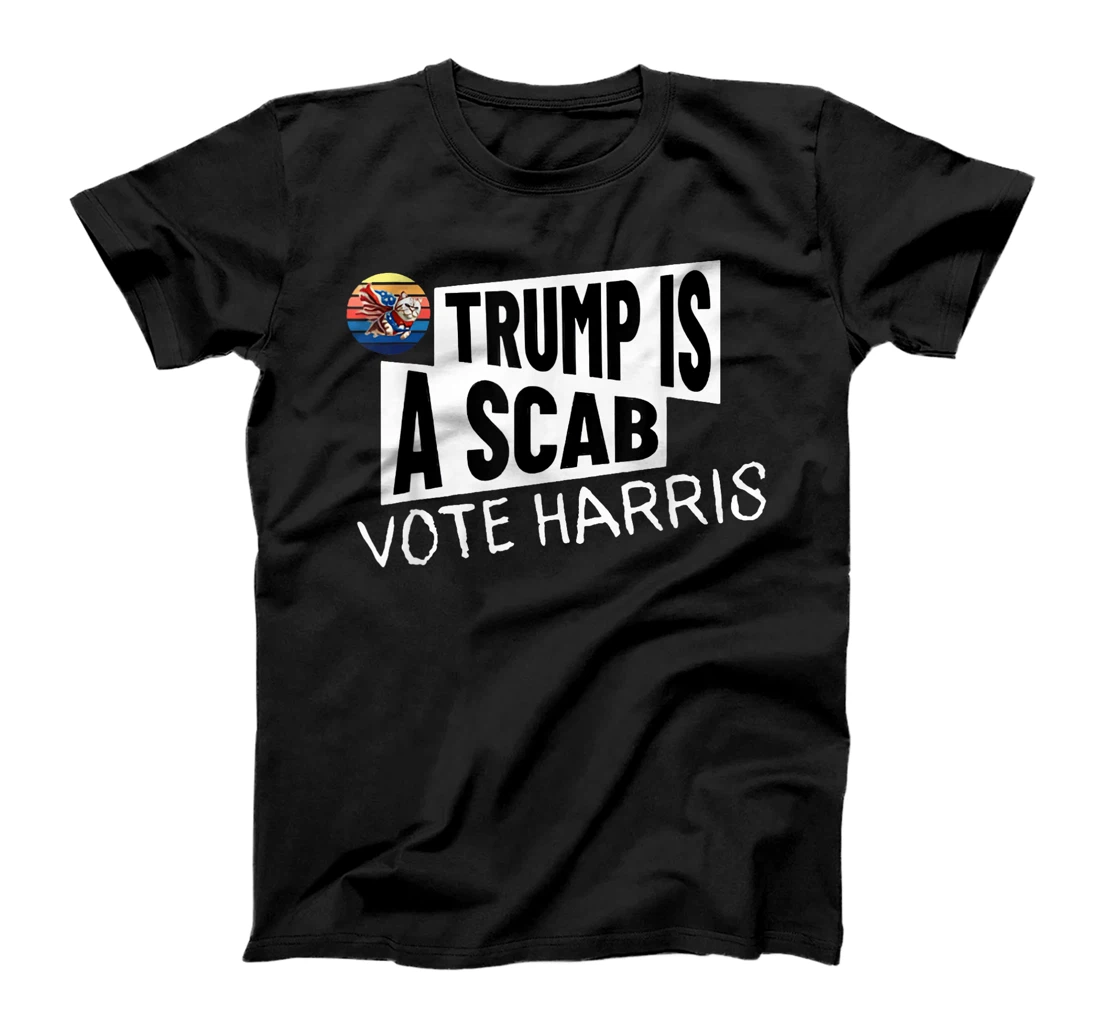 Trump is a Scab Vote Harris Shirt T-Shirt