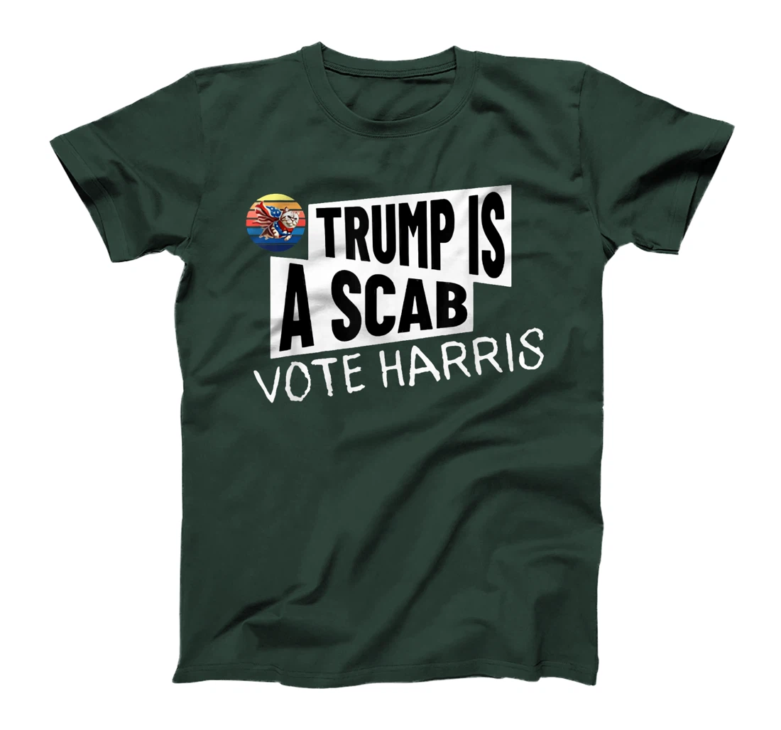 Trump is a Scab Vote Harris Shirt T-Shirt