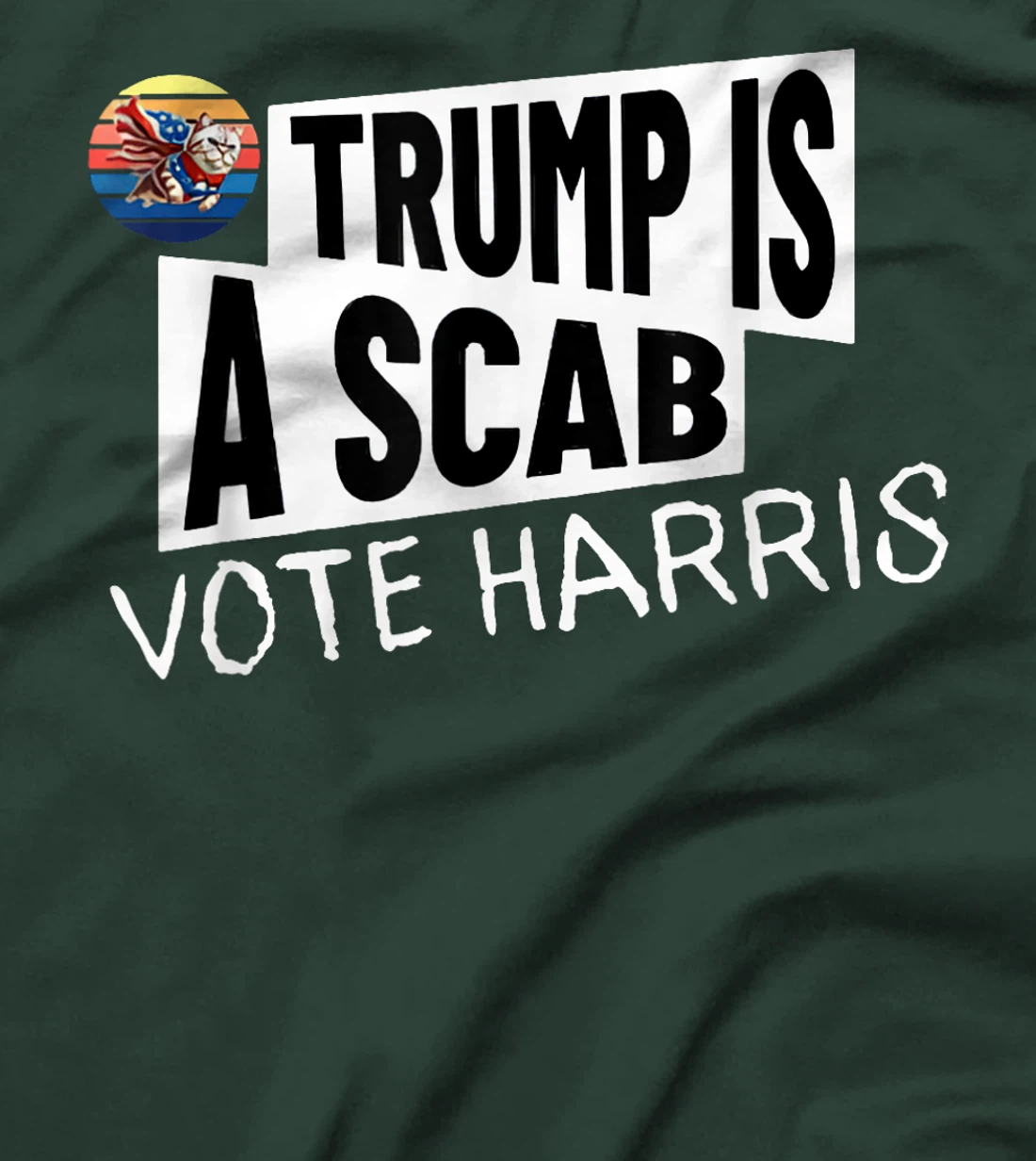 Trump is a Scab Vote Harris Shirt T-Shirt