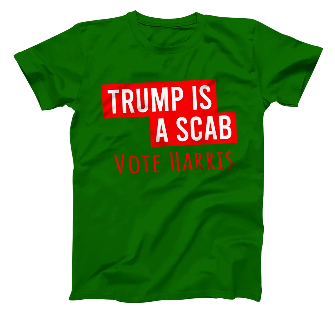 Donald Trump is a SCAB Vote Harris T-Shirt