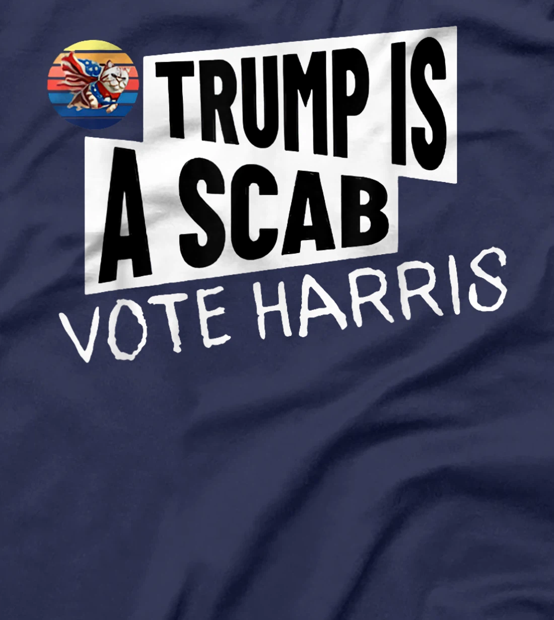 Trump is a Scab Vote Harris Shirt T-Shirt