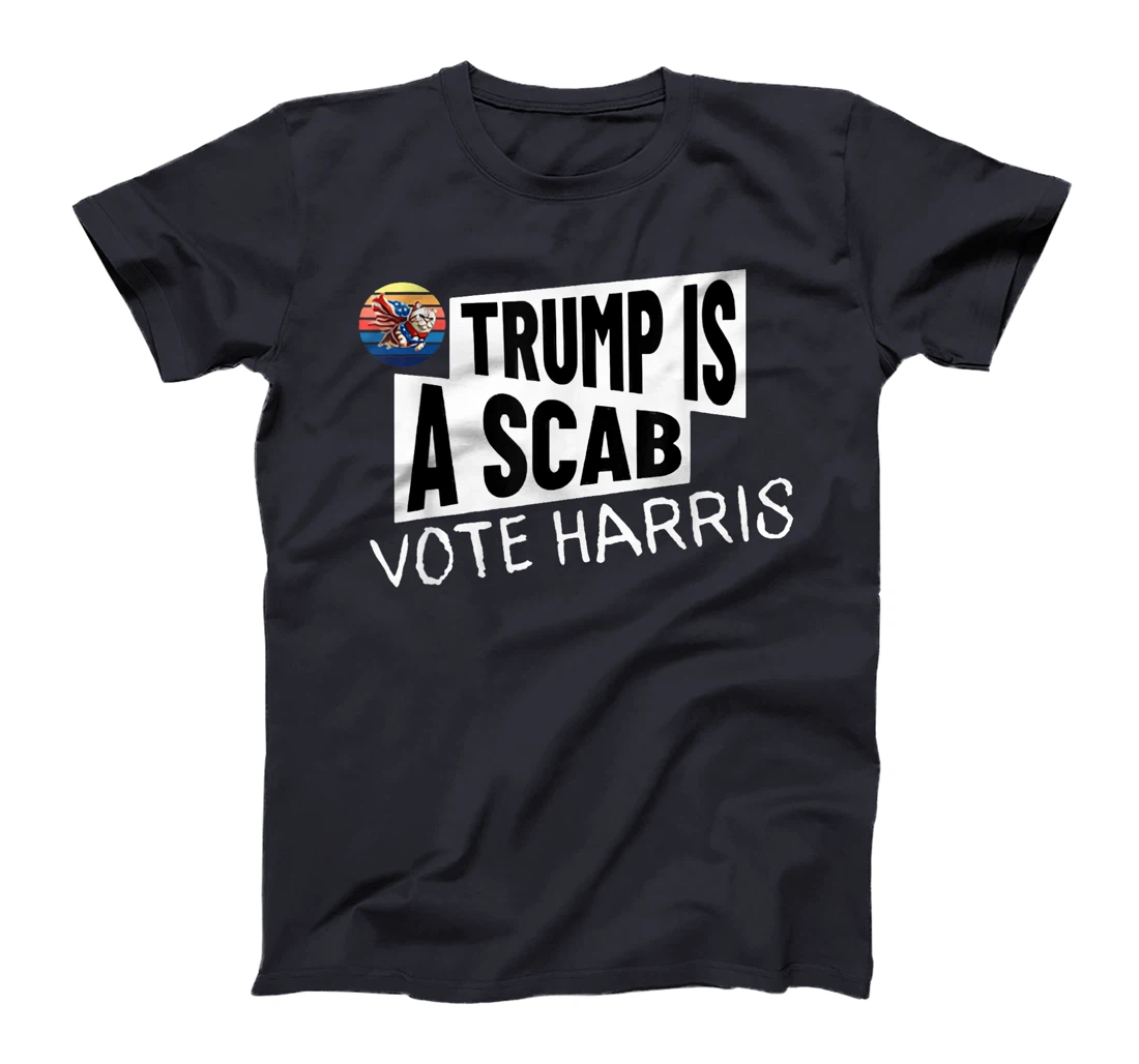 Trump is a Scab Vote Harris Shirt T-Shirt