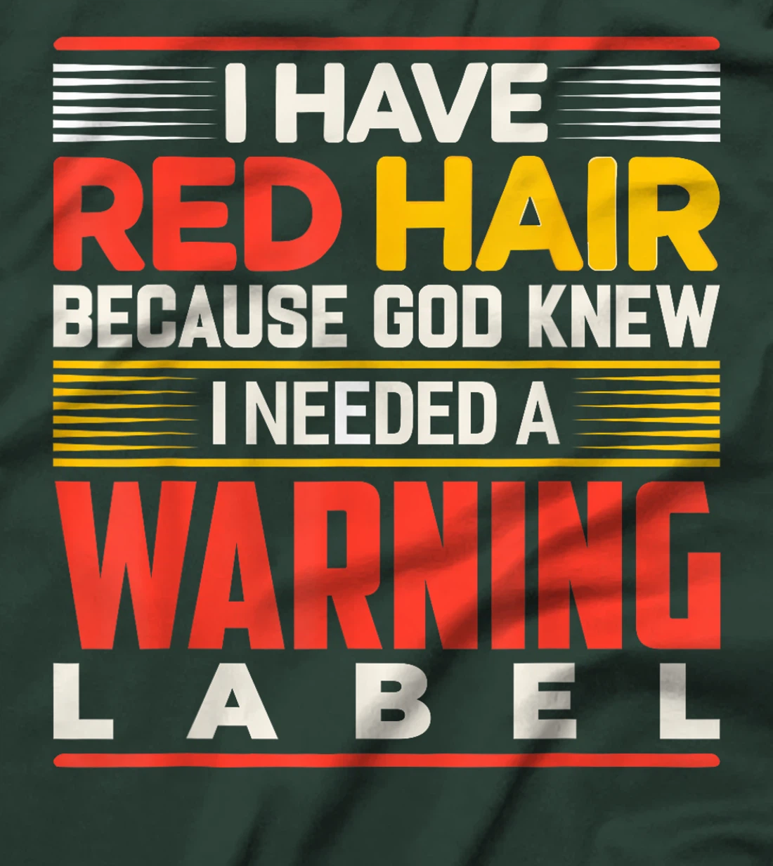 I Have Red Hair Because God Knew I Needed A Warning Label T-Shirt