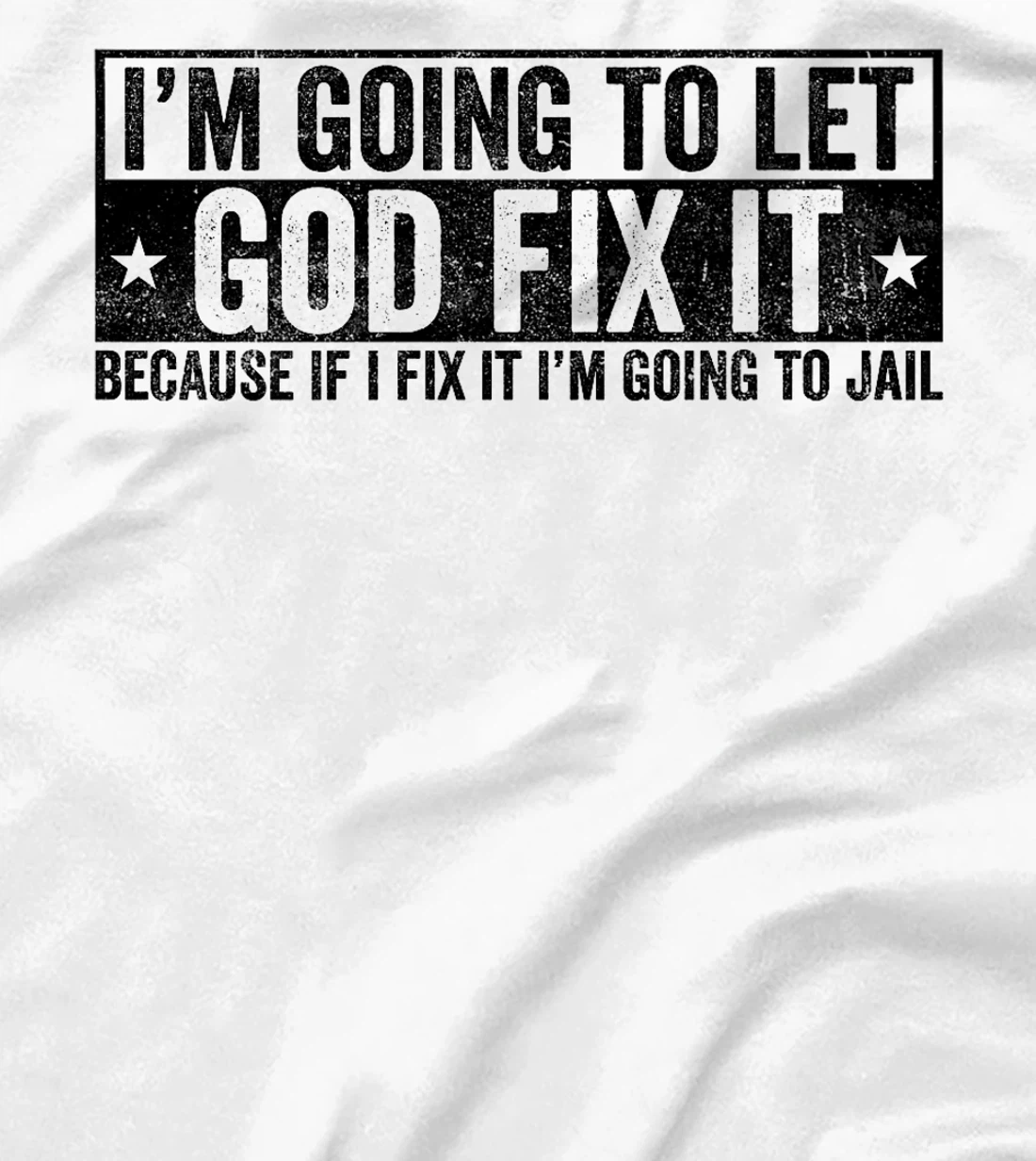 Funny Im Going To Let God Fix It Because If I Fix It Tee Premium T-Shirt