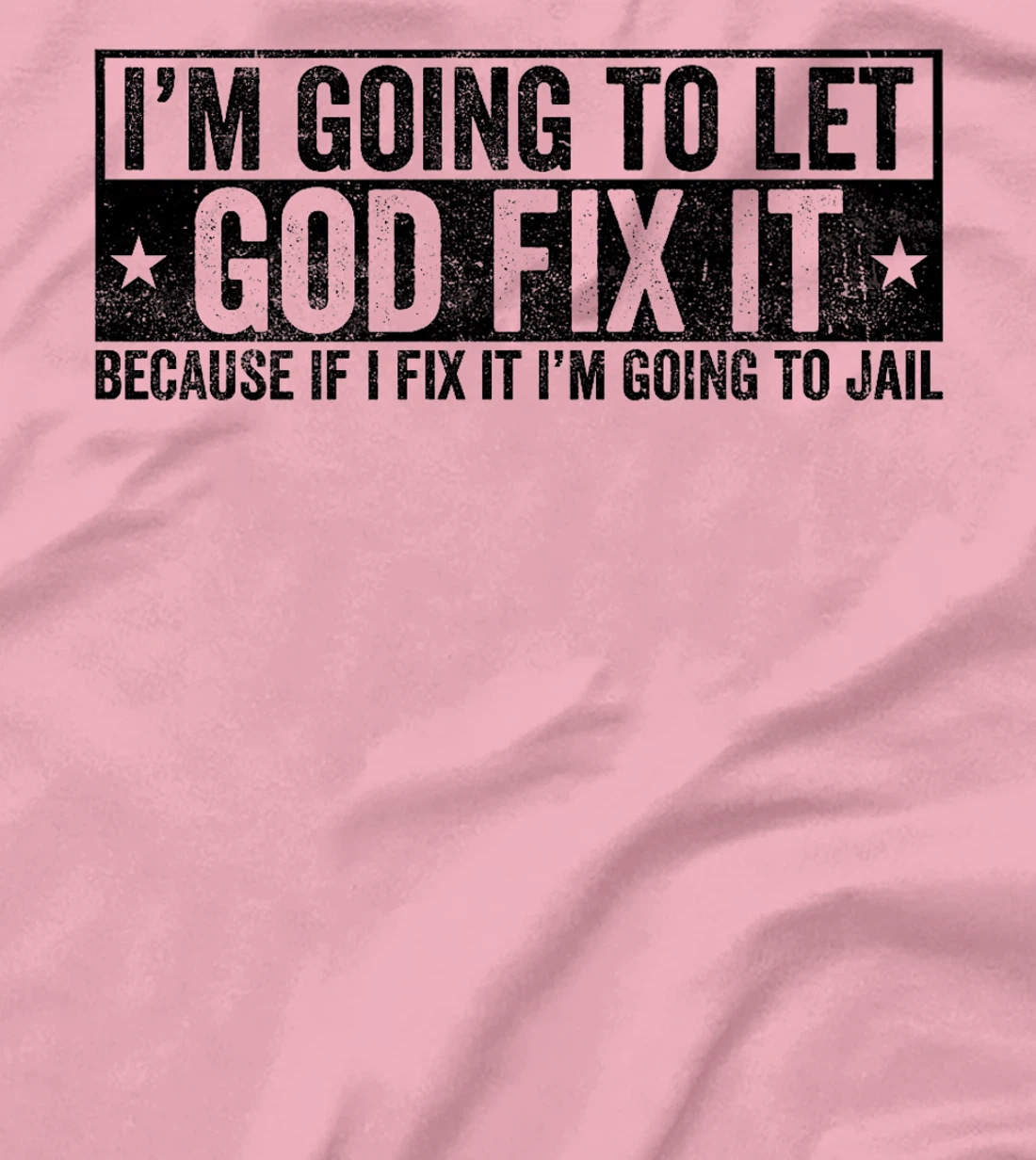 Funny Im Going To Let God Fix It Because If I Fix It Tee Premium T-Shirt