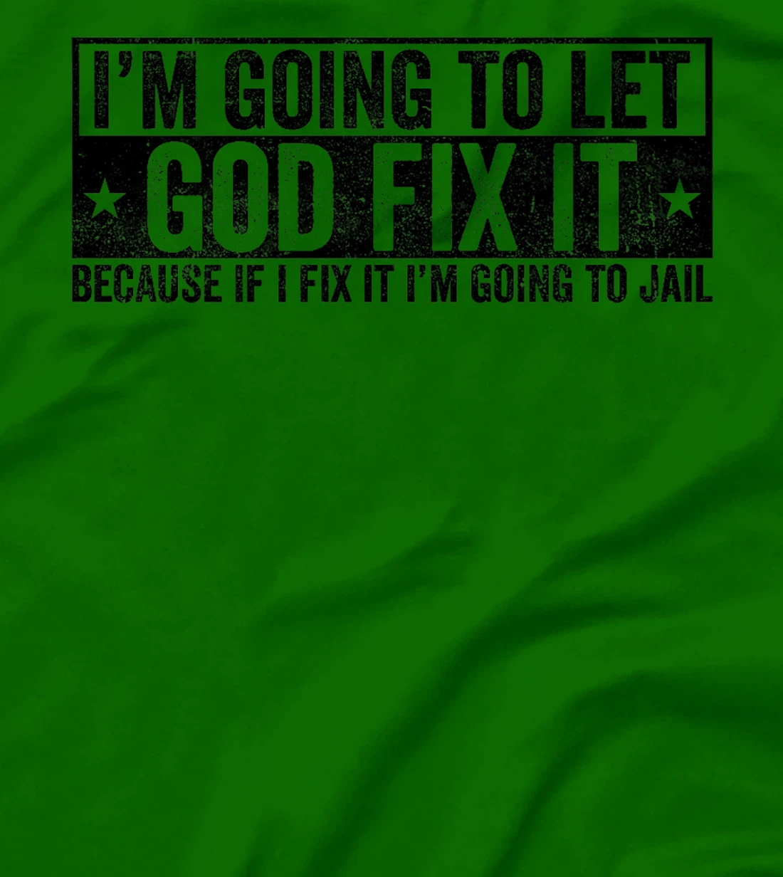 Funny Im Going To Let God Fix It Because If I Fix It Tee Premium T-Shirt