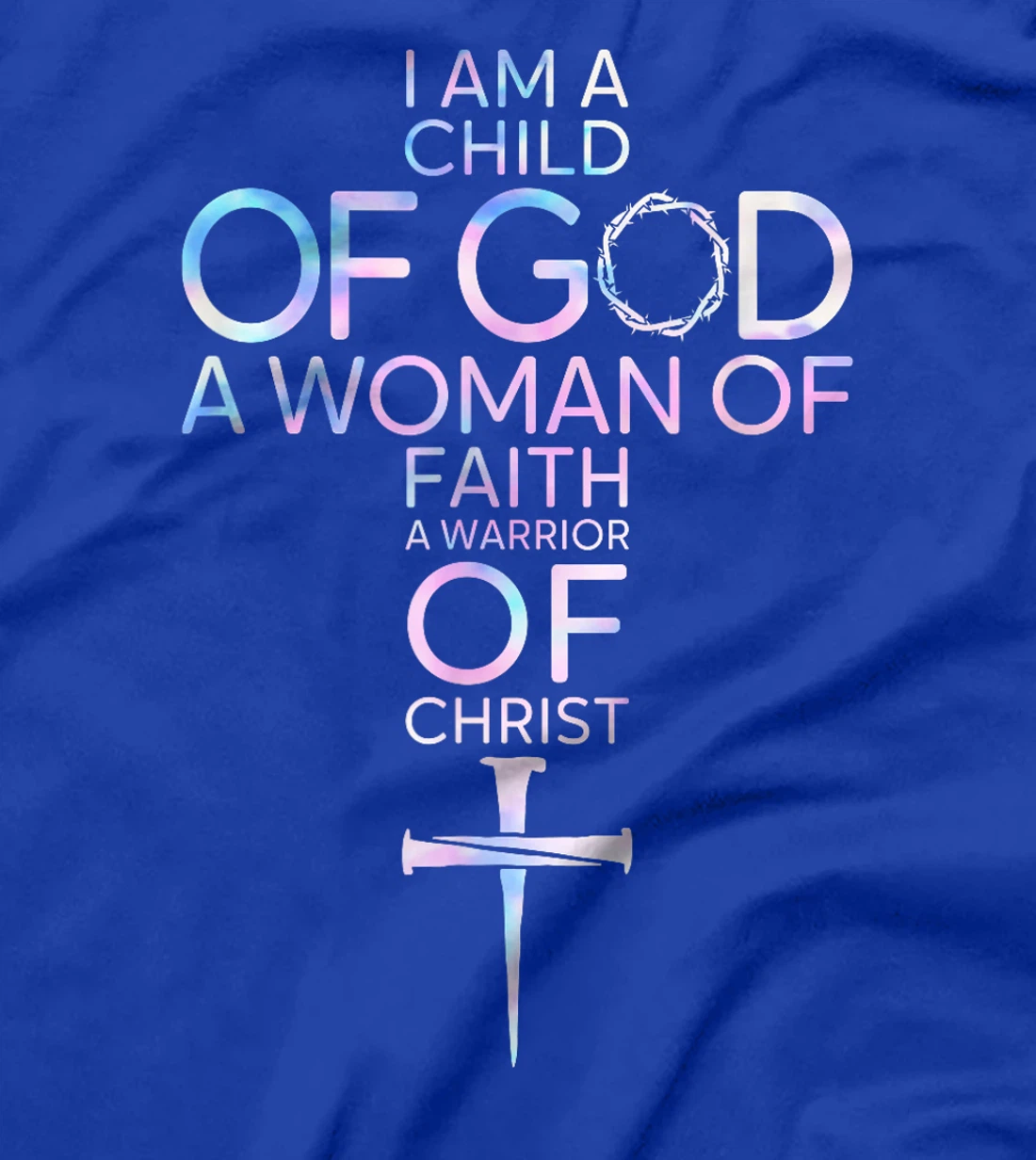 Womens I Am A Child Of God A Woman Of Faith A Warrior Of Christ T-Shirt