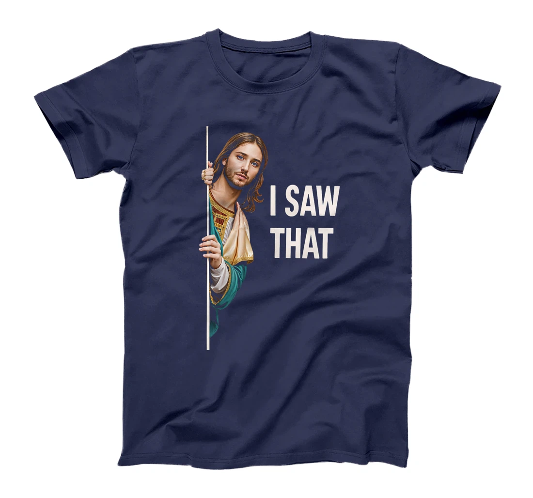 I Saw That Jesus Religious Faith God Believers Humor Premium T-Shirt