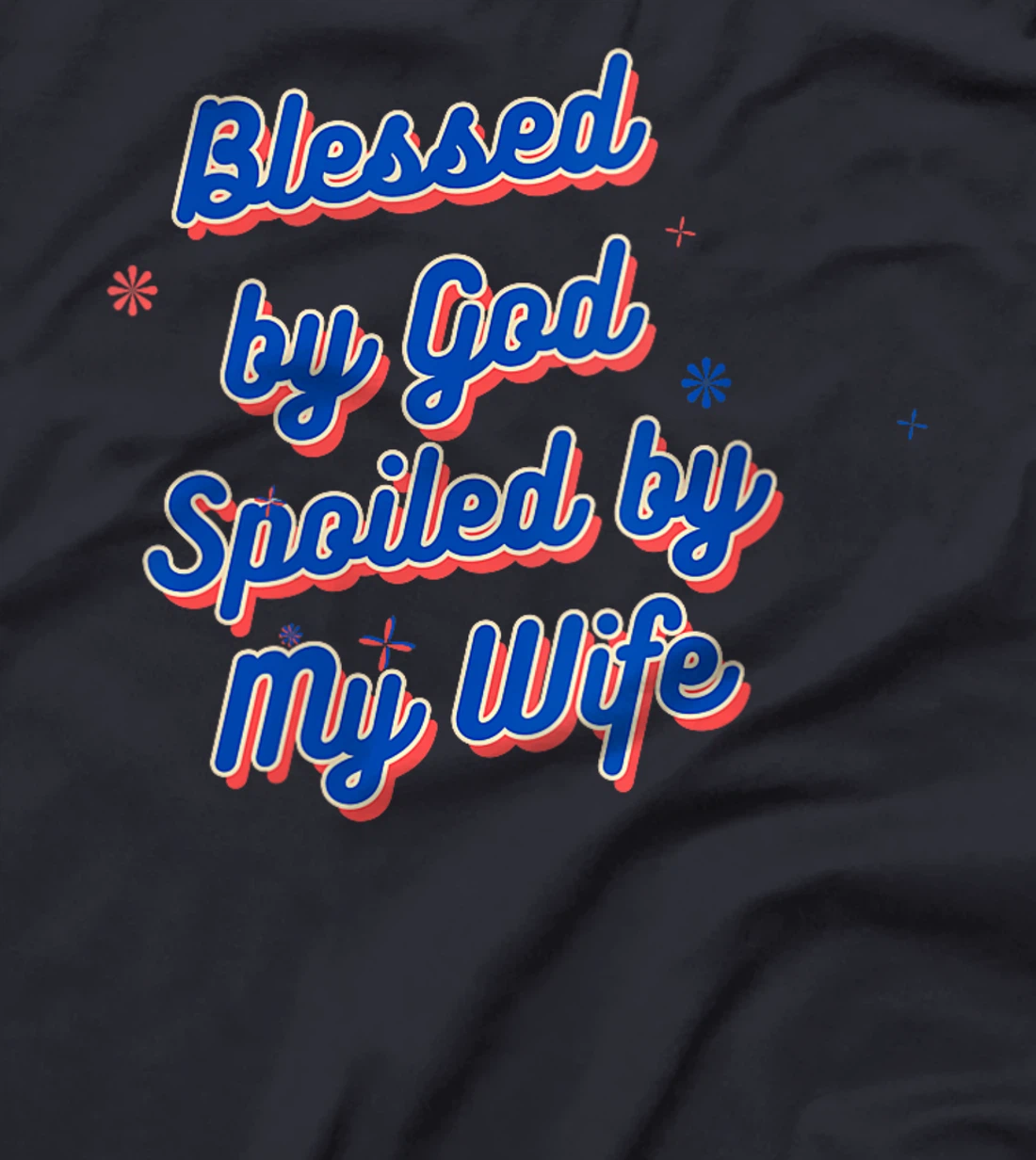 Womens Funny Blessed by God Spoiled by My Wife Saying Quote T-Shirt