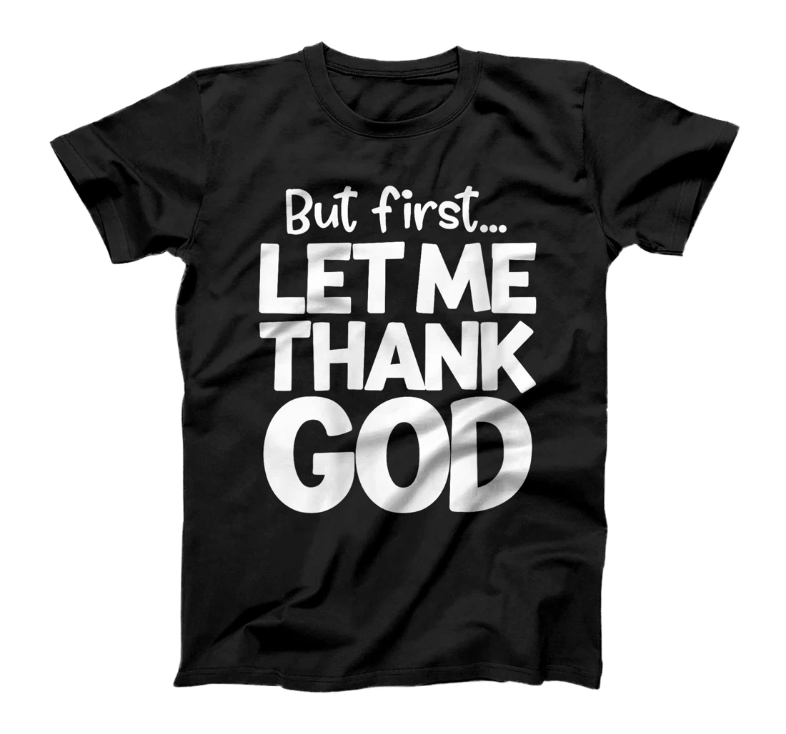 Womens But First Let Me Thank God Religious Christian Faith T-Shirt