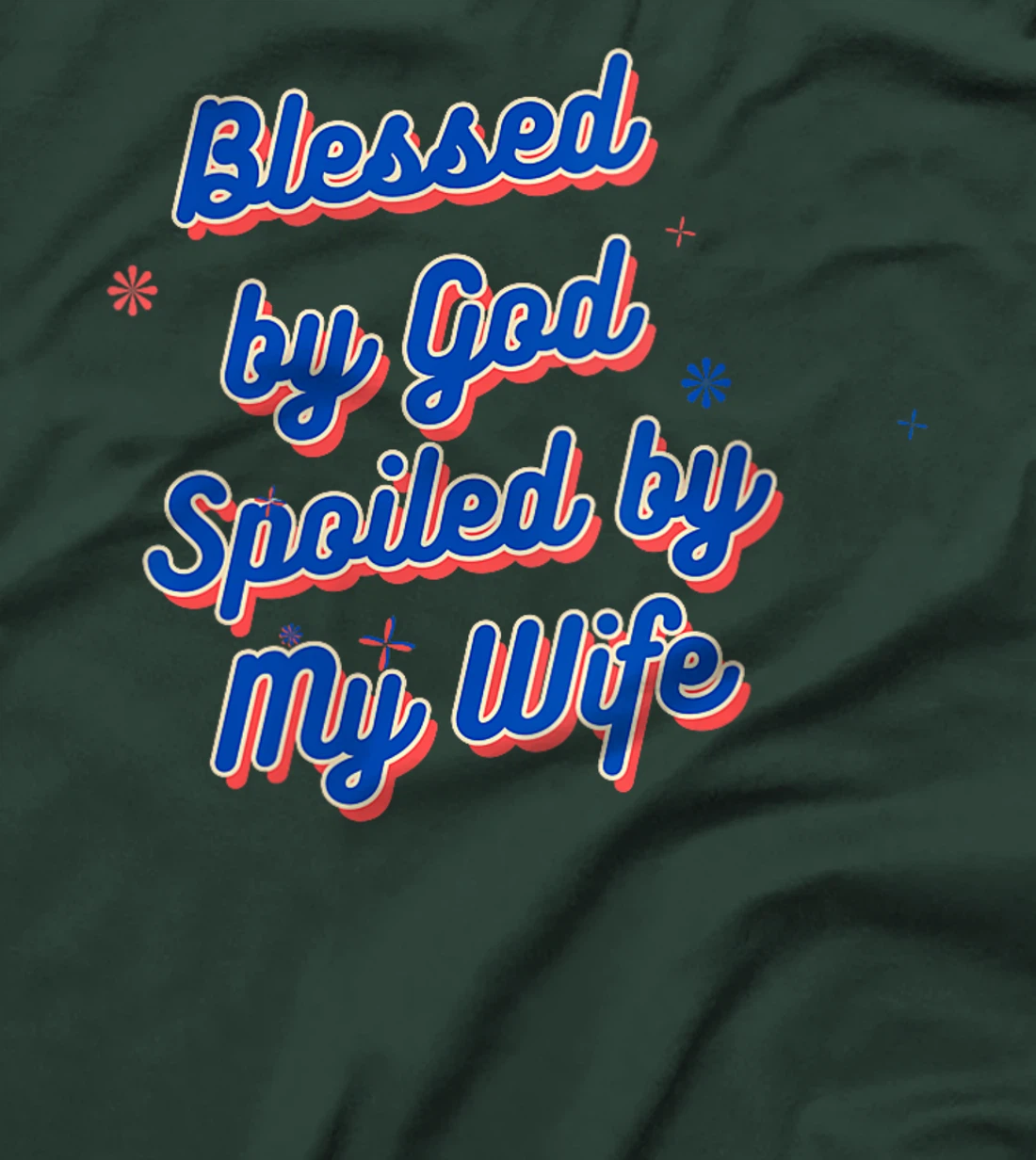 Womens Funny Blessed by God Spoiled by My Wife Saying Quote T-Shirt