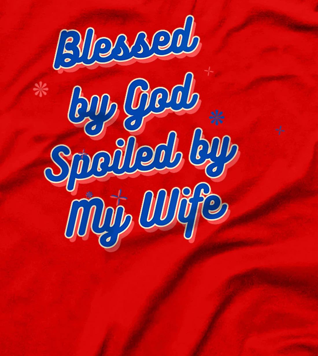 Womens Funny Blessed by God Spoiled by My Wife Saying Quote T-Shirt
