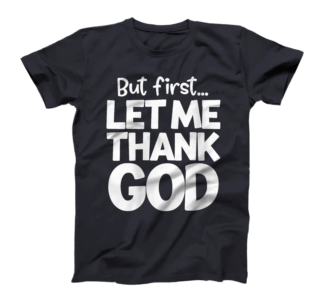 Womens But First Let Me Thank God Religious Christian Faith T-Shirt