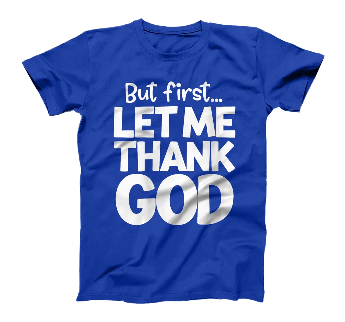 Womens But First Let Me Thank God Religious Christian Faith T-Shirt