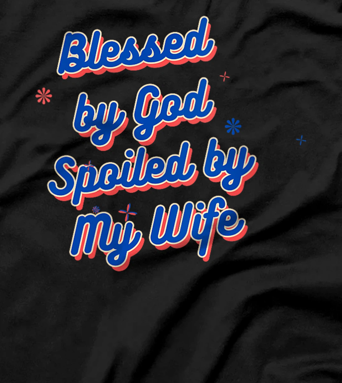 Womens Funny Blessed by God Spoiled by My Wife Saying Quote T-Shirt