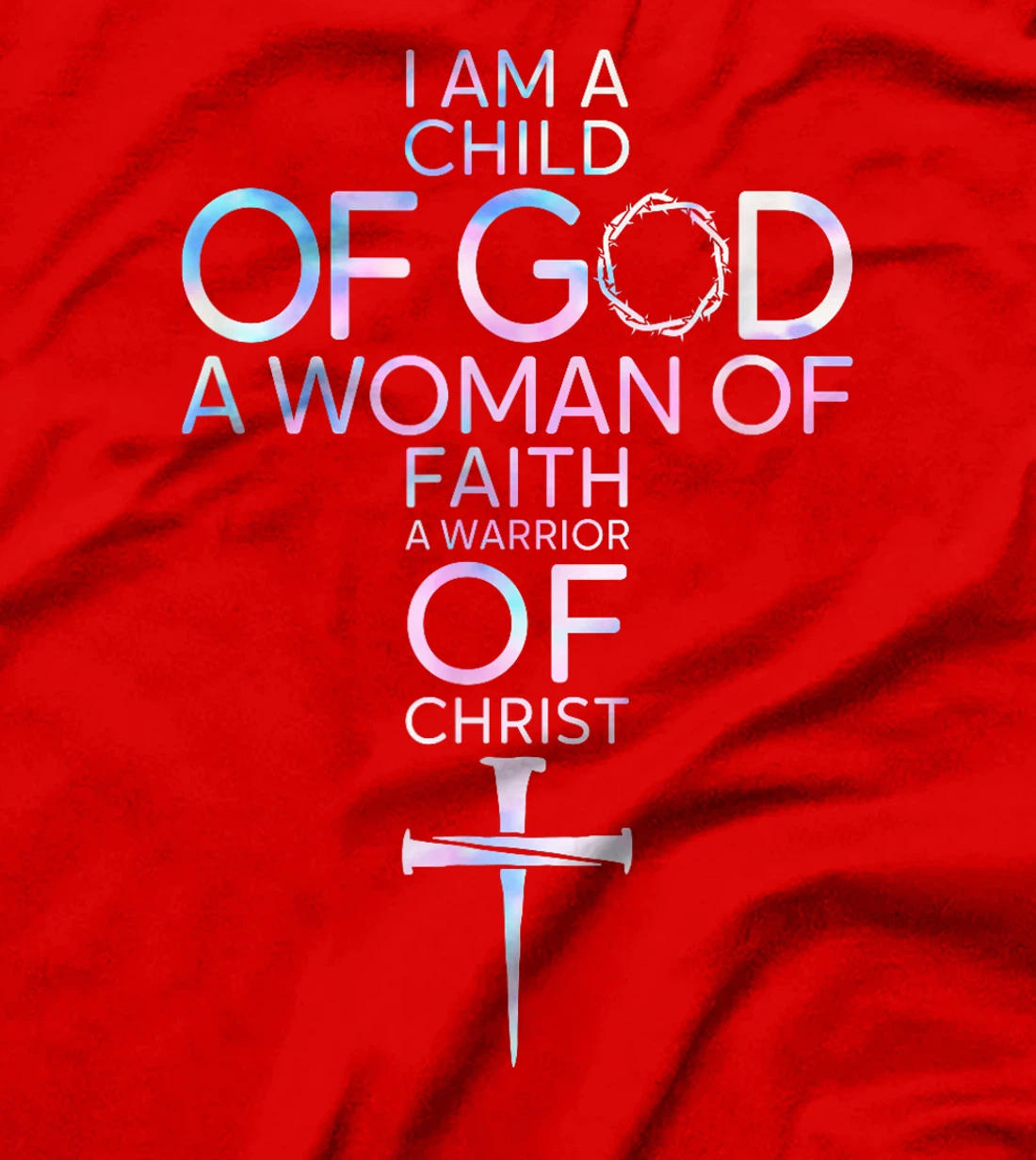 Womens I Am A Child Of God A Woman Of Faith A Warrior Of Christ T-Shirt