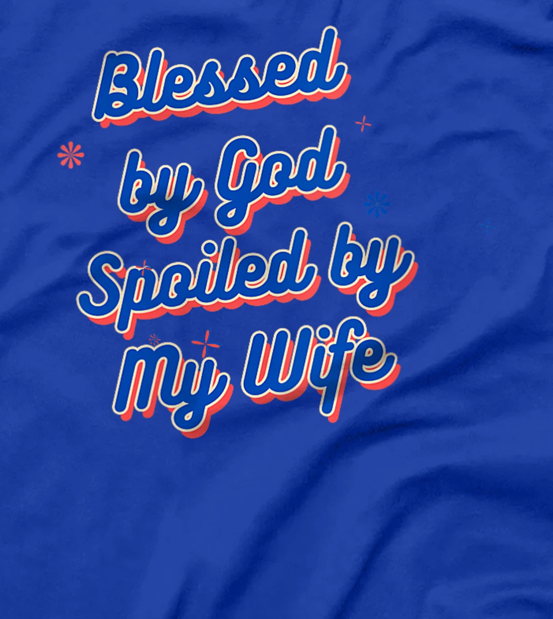 Womens Funny Blessed by God Spoiled by My Wife Saying Quote T-Shirt
