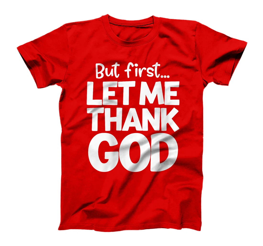 Womens But First Let Me Thank God Religious Christian Faith T-Shirt