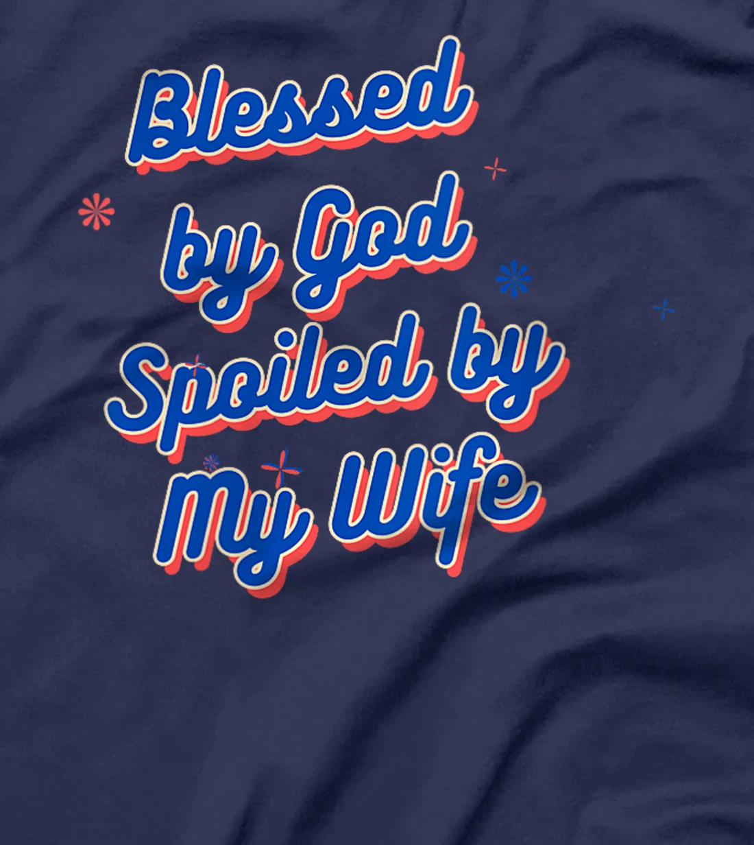 Womens Funny Blessed by God Spoiled by My Wife Saying Quote T-Shirt