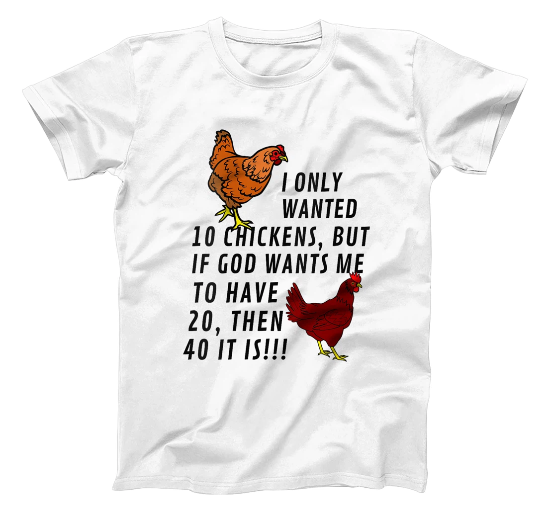 Womens I Only Wanted 10 Chickens Funny Farm God Cute Chickens T-Shirt