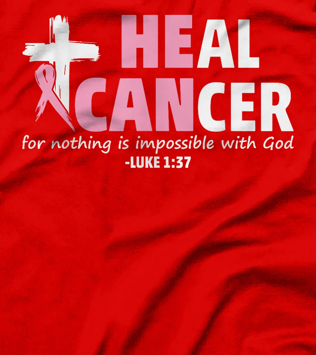 Heal Cancer Nothing Is Impossible With God Jesus Christian T-Shirt