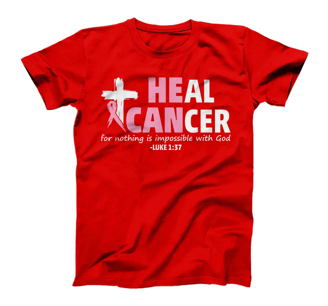 Heal Cancer Nothing Is Impossible With God Jesus Christian T-Shirt