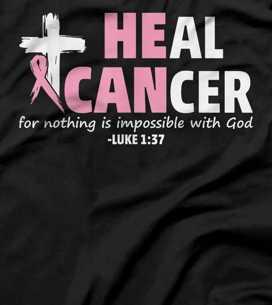 Heal Cancer Nothing Is Impossible With God Jesus Christian T-Shirt