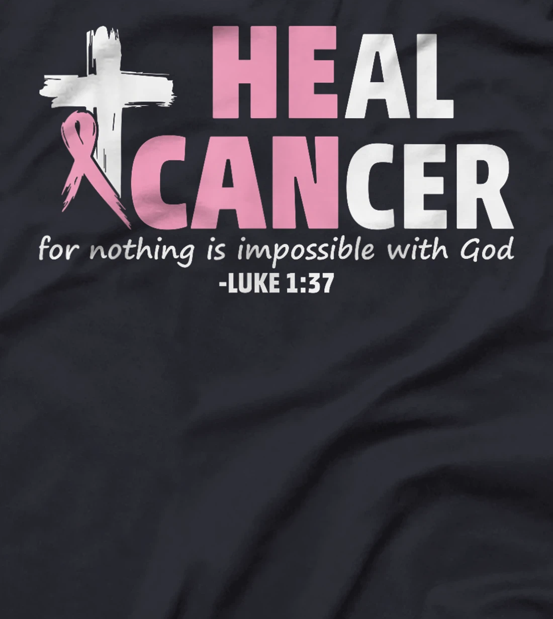 Heal Cancer Nothing Is Impossible With God Jesus Christian T-Shirt