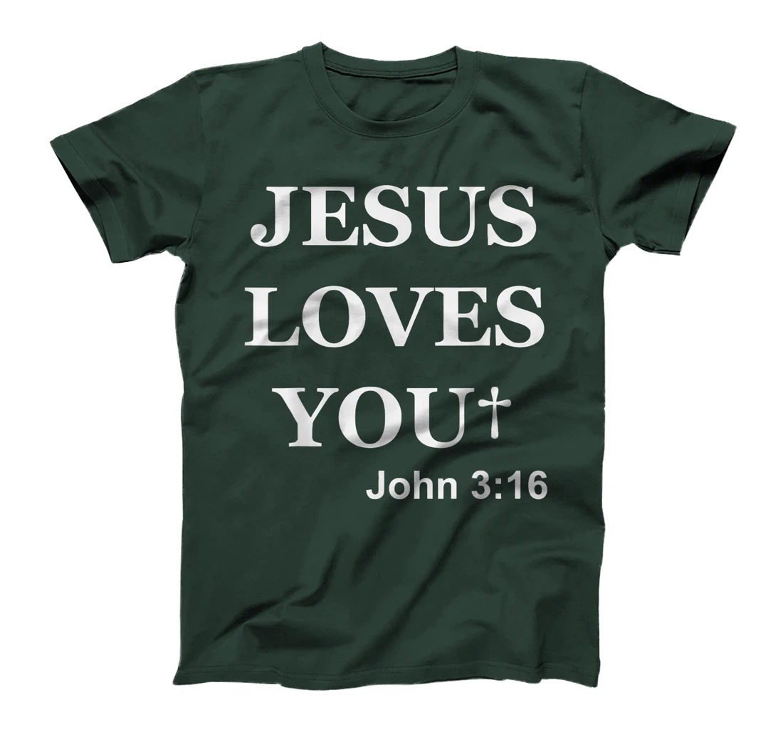 Jesus Loves You John 3 16 For So God Loved The World T-Shirt
