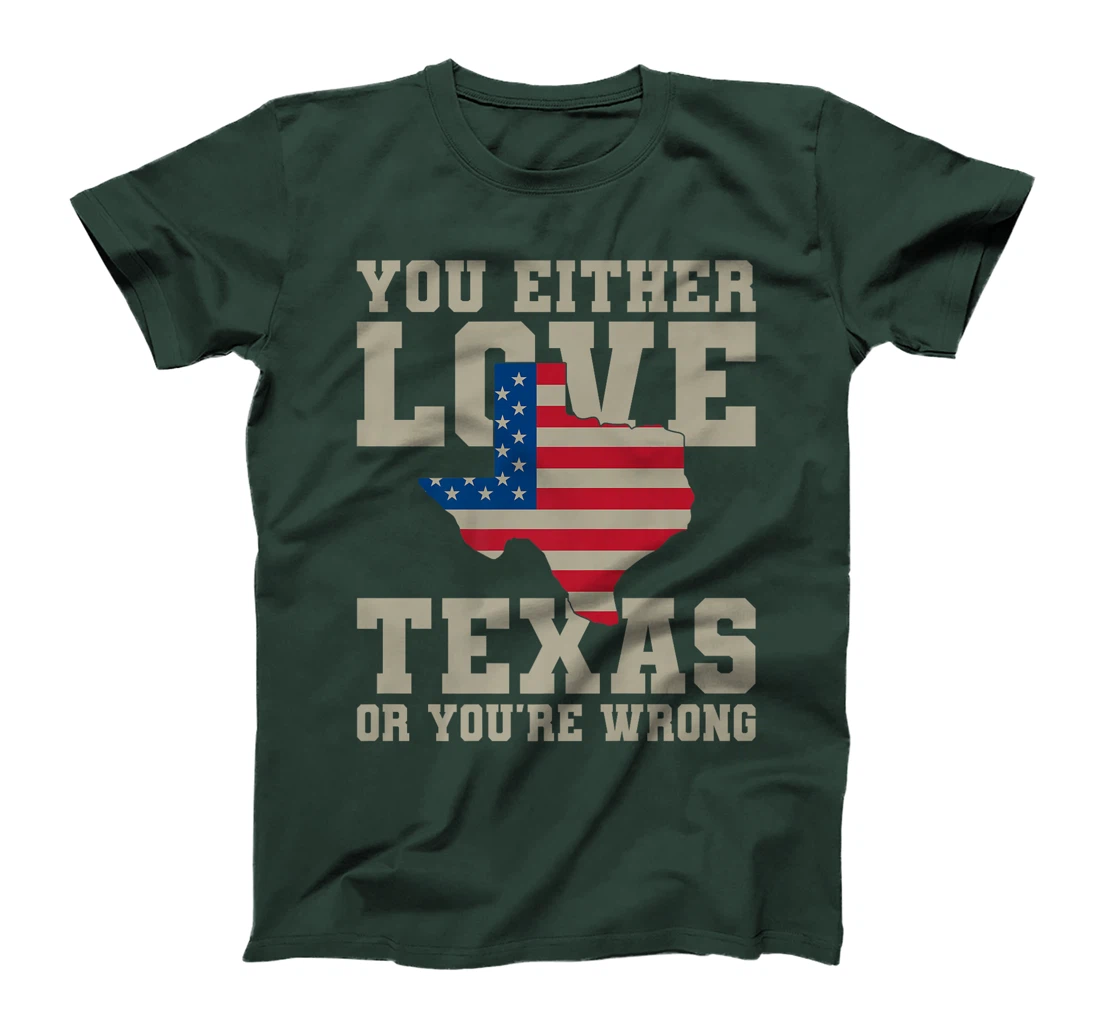You Either Love Texas Or You're Wrong Texas Premium T-Shirt